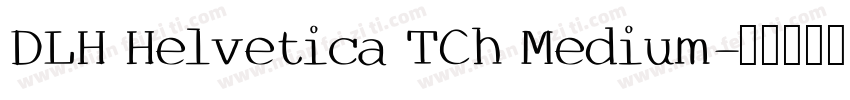 DLH Helvetica TCh Medium字体转换